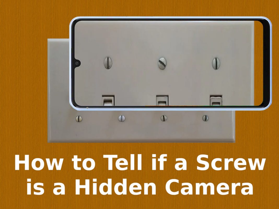 How to Tell if a Screw is a Hidden Camera